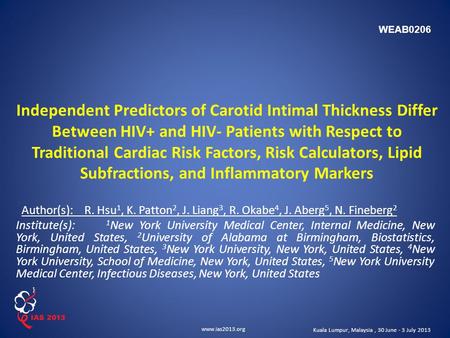 Www.ias2013.org Kuala Lumpur, Malaysia, 30 June - 3 July 2013 Independent Predictors of Carotid Intimal Thickness Differ Between HIV+ and HIV- Patients.