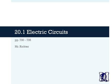 20.1 Electric Circuits pp. 730 - 735 Mr. Richter.