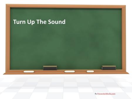 Turn Up The Sound By PresenterMedia.comPresenterMedia.com.