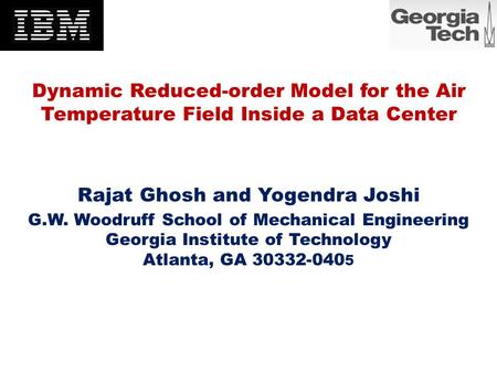 Dynamic Reduced-order Model for the Air Temperature Field Inside a Data Center G.W. Woodruff School of Mechanical Engineering Georgia Institute of Technology.