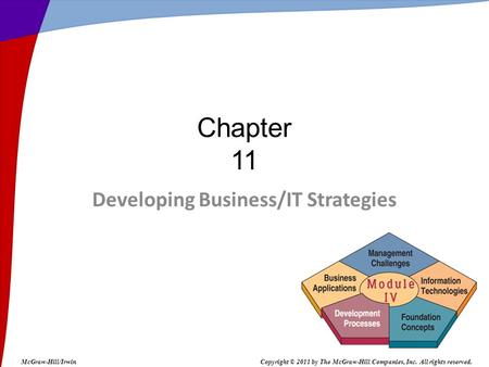 Developing Business/IT Strategies Chapter 11 McGraw-Hill/IrwinCopyright © 2011 by The McGraw-Hill Companies, Inc. All rights reserved.