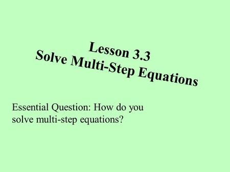 Lesson 3.3 Solve Multi-Step Equations
