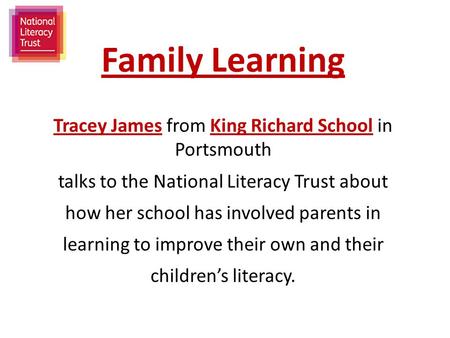 Family Learning Tracey James from King Richard School in Portsmouth talks to the National Literacy Trust about how her school has involved parents in learning.