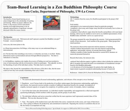 Team-Based Learning in a Zen Buddhism Philosophy Course Conclusions 1. The teamwork demonstrated all around understanding, application, and criticism of.