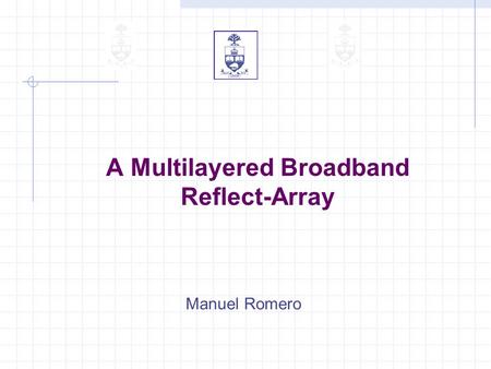 A Multilayered Broadband Reflect-Array Manuel Romero.
