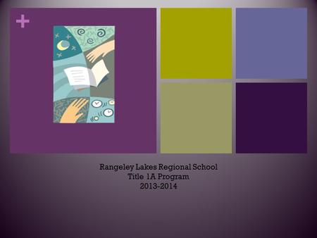 + Rangeley Lakes Regional School Title 1A Program 2013-2014.