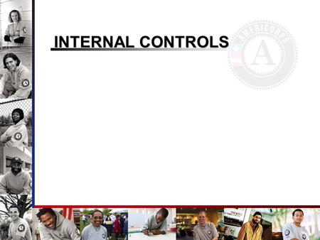 INTERNAL CONTROLS. Session Objectives Understand why an organization should have internal controls Understand the key components of internal controls.