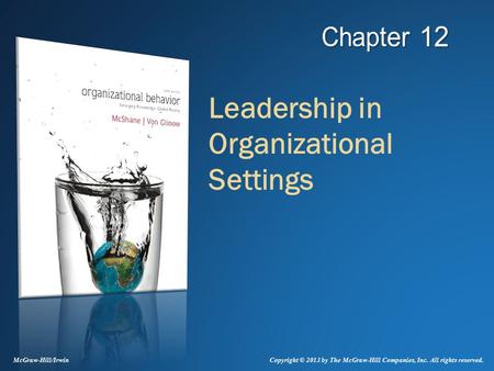 Leadership in Organizational Settings McGraw-Hill/Irwin Copyright © 2013 by The McGraw-Hill Companies, Inc. All rights reserved.