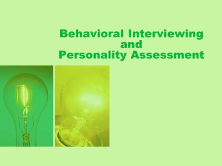 Behavioral Interviewing and Personality Assessment.