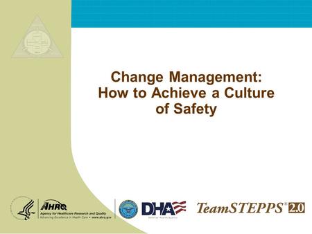 Change Management: How to Achieve a Culture of Safety.