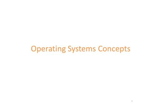 Operating Systems Concepts 1. A Computer Model An operating system has to deal with the fact that a computer is made up of a CPU, random access memory.