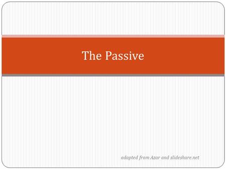 Adapted from Azar and slideshare.net The Passive.