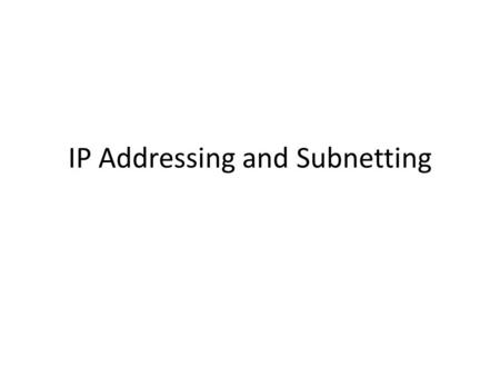 IP Addressing and Subnetting