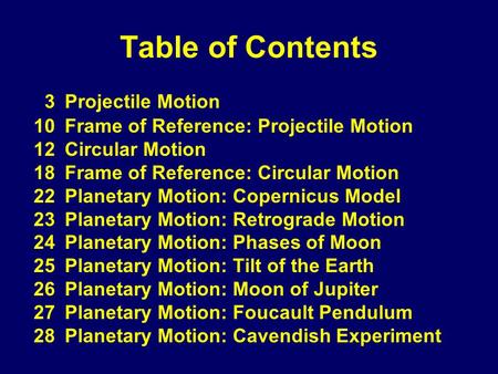 Table of Contents 3Projectile Motion 10Frame of Reference: Projectile Motion 12Circular Motion 18Frame of Reference: Circular Motion 22Planetary Motion:
