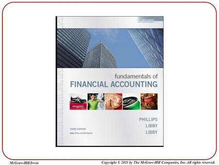 Fundamentals of Financial Accounting 3e by Phillips, Libby, and Libby.