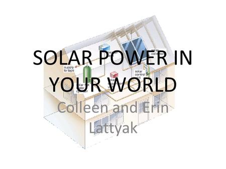 SOLAR POWER IN YOUR WORLD Colleen and Erin Lattyak.