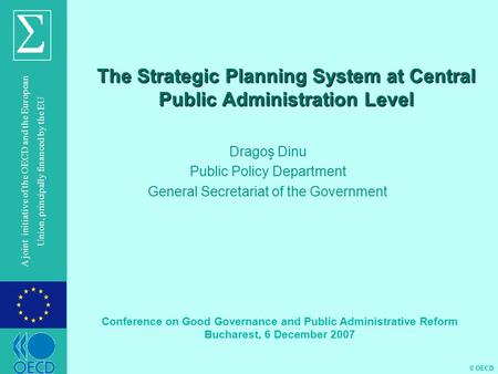© OECD A joint initiative of the OECD and the European Union, principally financed by the EU The Strategic Planning System at Central Public Administration.