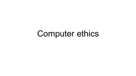 Computer ethics. Lesson objectives To learn about Computer Ethics and Copyright Intellectual Property Biometrics Commercial software Open Source Software.