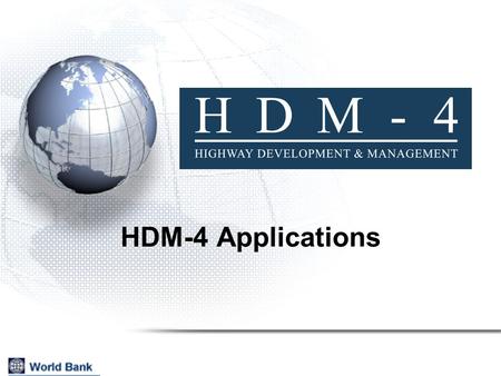 HDM-4 Applications. 2 Project Appraisal Project Formulation Maintenance Policy Optimization Road Works Programming Network Strategic Analysis Standards.