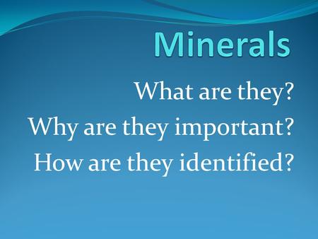 What are they? Why are they important? How are they identified?