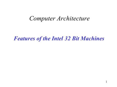 Features of the Intel 32 Bit Machines
