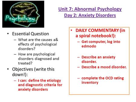 Unit 7: Abnormal Psychology Day 2: Anxiety Disorders