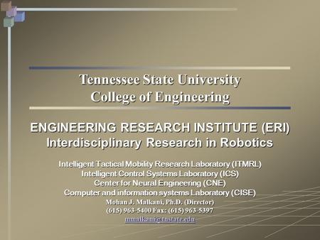 Tennessee State University College of Engineering ENGINEERING RESEARCH INSTITUTE (ERI) Interdisciplinary Research in Robotics Intelligent Tactical Mobility.