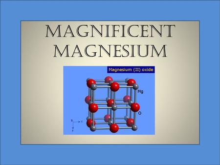 Magnificent Magnesium. Fun Facts Magnesium is essential for good health. According to the National Institute of Health, it is the 4 th most abundant mineral.