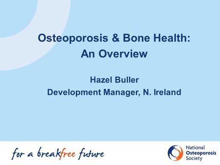 Osteoporosis & Bone Health: Development Manager, N. Ireland