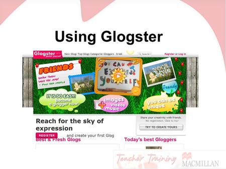 Using Glogster. Go to www.glogster.com and click on Create a glog.www.glogster.com.