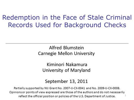 Redemption in the Face of Stale Criminal Records Used for Background Checks Alfred Blumstein Carnegie Mellon University Kiminori Nakamura University of.