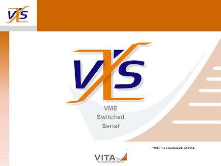 VXS Cover VME Switched Serial “VXS” is a trademark of VITA.