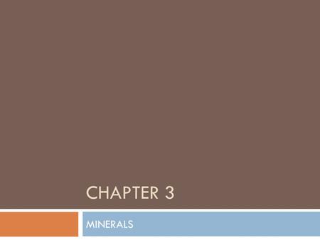 Chapter 3 MINERALS.