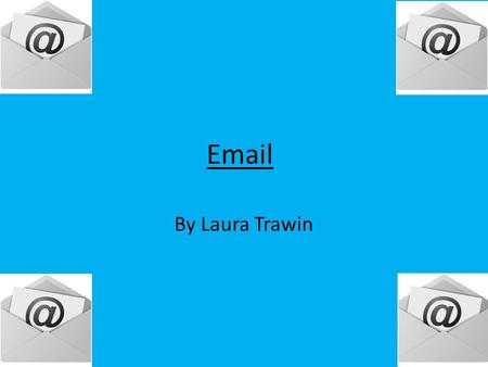 Email By Laura Trawin.