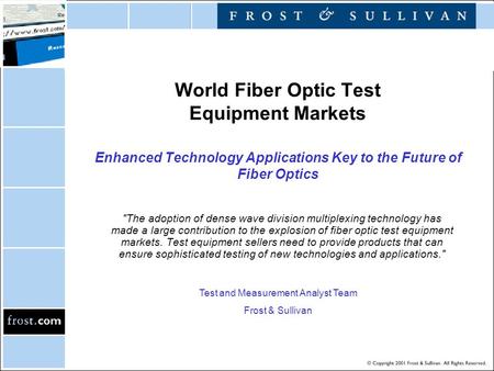 World Fiber Optic Test Equipment Markets Enhanced Technology Applications Key to the Future of Fiber Optics The adoption of dense wave division multiplexing.