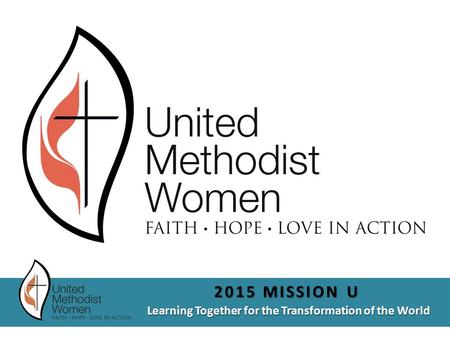 Learning Together for the Transformation of the World 2015 MISSION U.