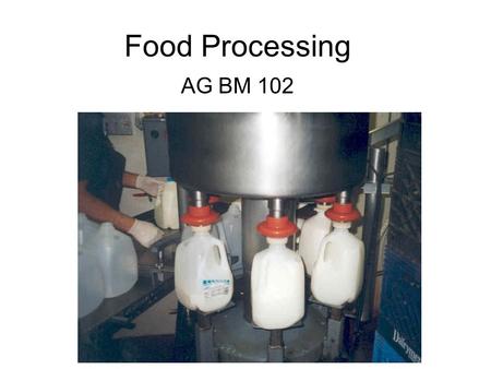 Food Processing AG BM 102. Introduction Adds value to farm production Creates products consumers want Employs lots of people ~ 90,000 in PA.