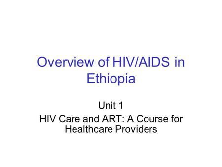 Overview of HIV/AIDS in Ethiopia