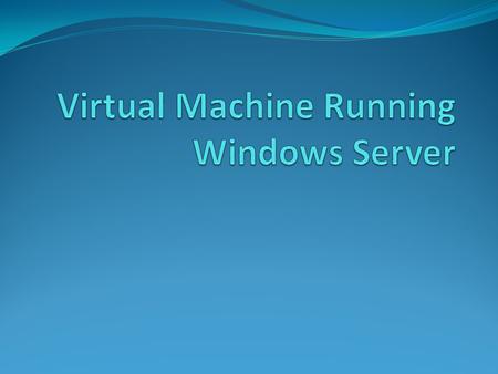 Virtual Machine A virtual machine in Windows Azure is a server in the cloud that one can control and manage. After a virtual machine is created in Windows.
