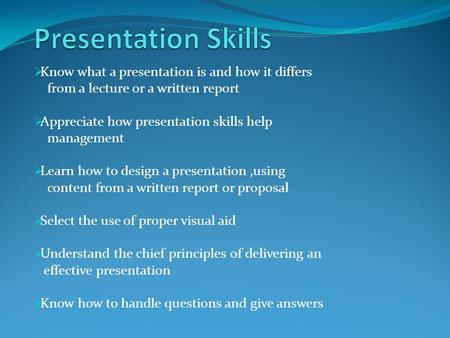 Presentation Skills Know what a presentation is and how it differs