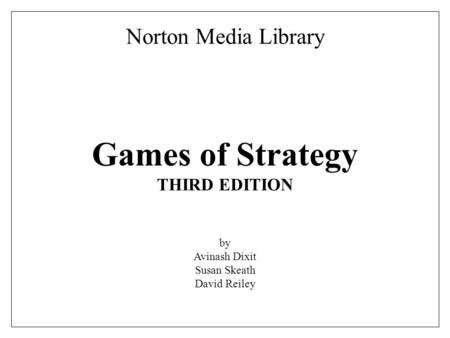 Games of Strategy THIRD EDITION