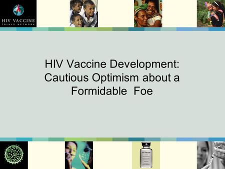 HIV Vaccine Development: Cautious Optimism about a Formidable Foe.