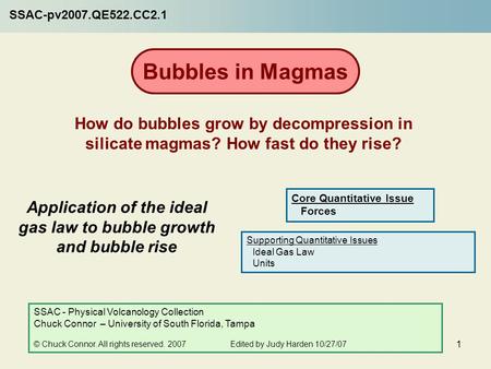 1 Application of the ideal gas law to bubble growth and bubble rise Bubbles in Magmas How do bubbles grow by decompression in silicate magmas? How fast.