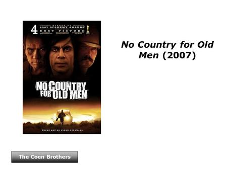 No Country for Old Men (2007) The Coen Brothers. No Country for Old Men (2007) Cast The Coen Brothers.