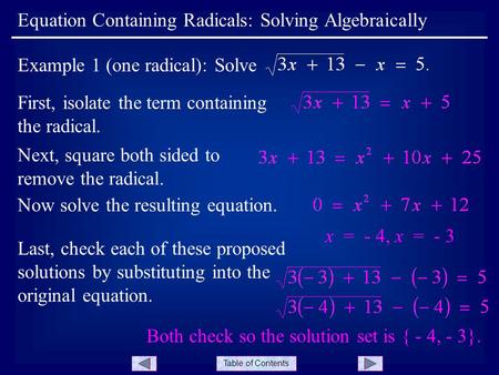 Table of Contents First, isolate the term containing the radical. Equation Containing Radicals: Solving Algebraically Example 1 (one radical): Solve Next,