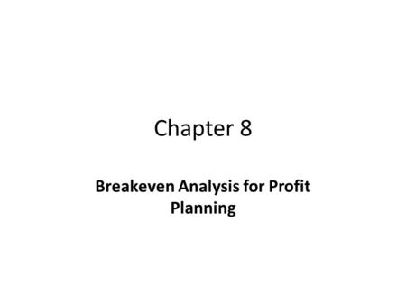 Breakeven Analysis for Profit Planning