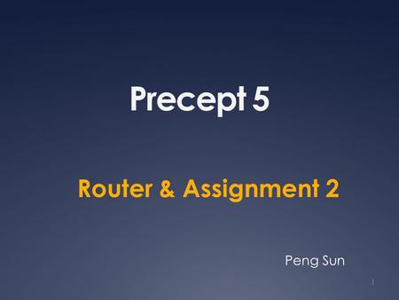 Precept 5 Router & Assignment 2 1 Peng Sun. How VNS works Just informational You don’t have to know it to finish assignment 2.