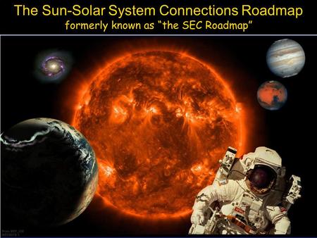 The Sun-Solar System Connections Roadmap formerly known as “the SEC Roadmap”