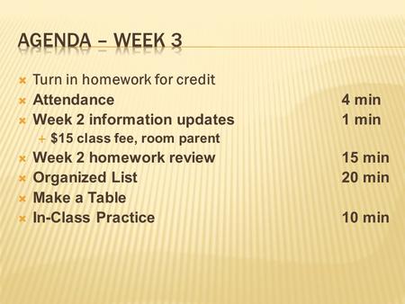 Agenda – Week 3 Turn in homework for credit Attendance 4 min