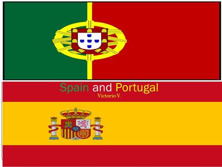 Victorio V. Spain and Portugal. Spain There is so much to do that you don’t know what to do first. There are different cultures, climates, and topographies.